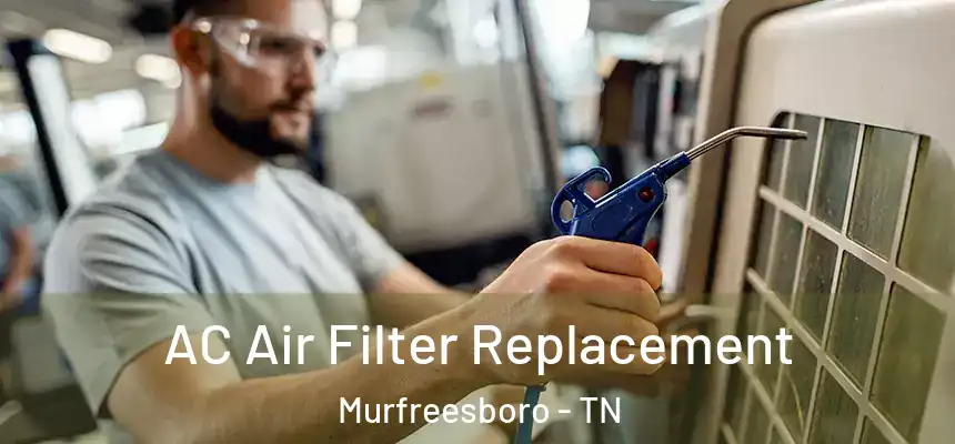  AC Air Filter Replacement Murfreesboro - TN