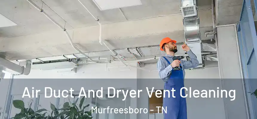  Air Duct And Dryer Vent Cleaning Murfreesboro - TN