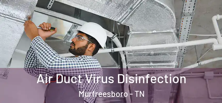  Air Duct Virus Disinfection Murfreesboro - TN
