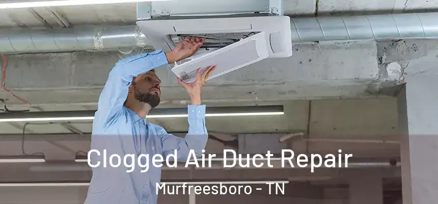  Clogged Air Duct Repair Murfreesboro - TN