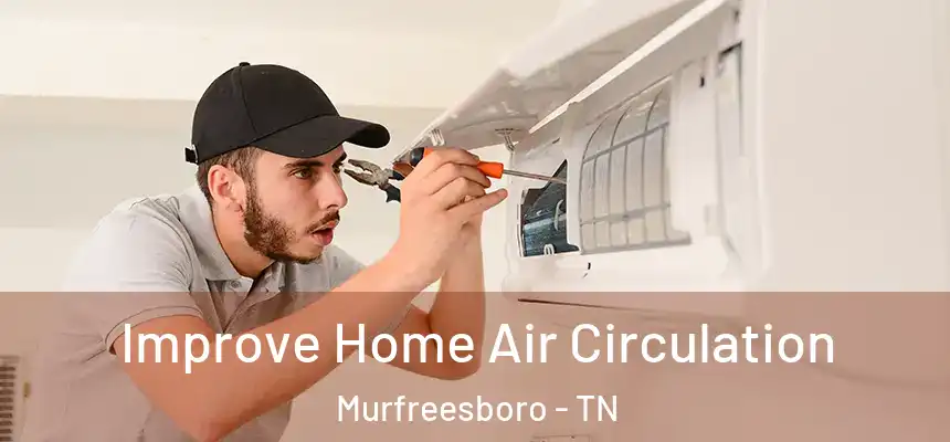  Improve Home Air Circulation Murfreesboro - TN