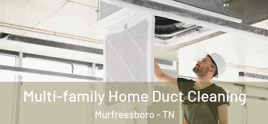  Multi-family Home Duct Cleaning Murfreesboro - TN