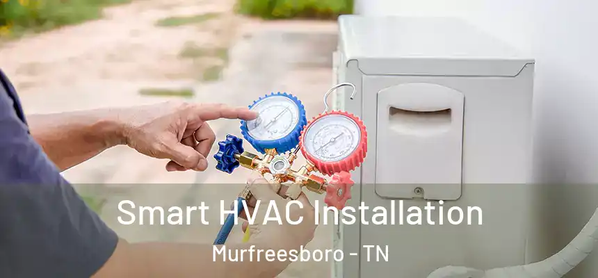  Smart HVAC Installation Murfreesboro - TN